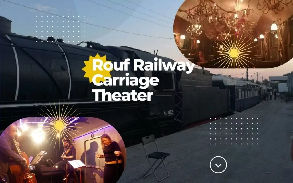 Experience the Magic of Rouf Railway Carriage Theater in Athens
